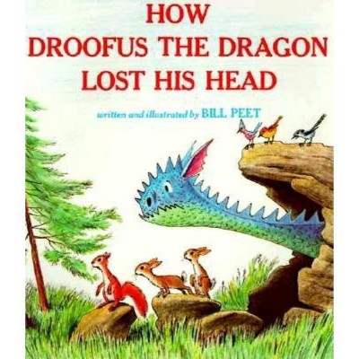 How Droofus the Dragon Lost His Head - (Sandpiper Books) by  Bill Peet (Paperback)