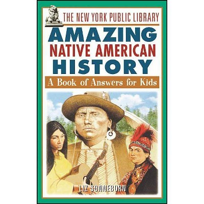 The New York Public Library Amazing Native American History - (New York Public Library Books for Kids) (Paperback)