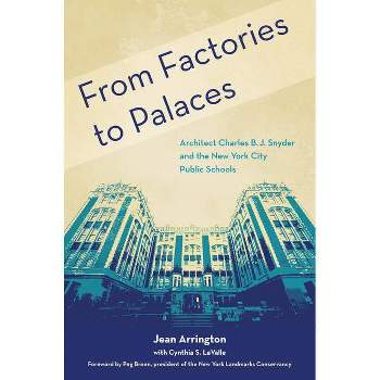 From Factories to Palaces - by  Jean Arrington (Hardcover)