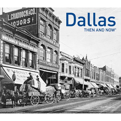 Dallas Then and Now(r) - by  Ken Fitzgerald (Hardcover)