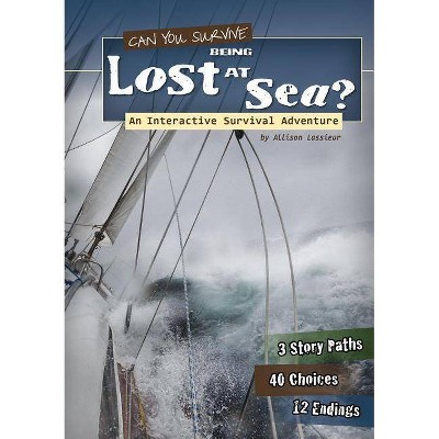 Can You Survive Being Lost at Sea? - (You Choose Books: Survival) by  Allison Lassieur (Paperback)