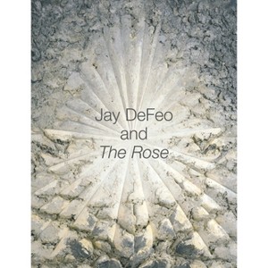 Jay Defeo and the Rose - (Ahmanson-Murphy Fine Arts Book S) by  Jane Green & Leah Levy (Hardcover) - 1 of 1
