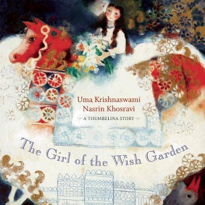 The Girl of the Wish Garden - by  Uma Krishnaswami (Hardcover)