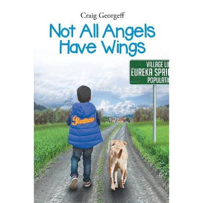 Not All Angels Have Wings - by  Craig Georgeff (Paperback)