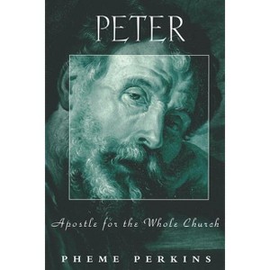 Peter Apostle for the Whole Ch - (Studies on Personalities of the New Testament) by  Pheme Perkins (Paperback) - 1 of 1