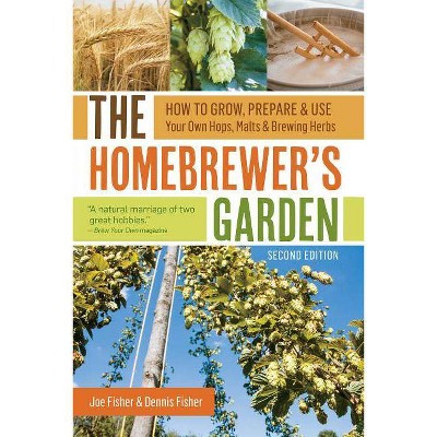 The Homebrewer's Garden - 2nd Edition by  Joe Fisher & Dennis Fisher (Paperback)