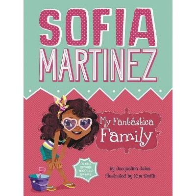 My Fantástica Family - (Sofia Martinez) by  Jacqueline Jules (Paperback)