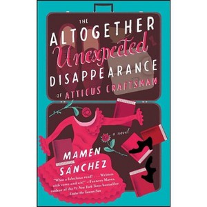 The Altogether Unexpected Disappearance of Atticus Craftsman - by  Mamen Sánchez (Paperback) - 1 of 1