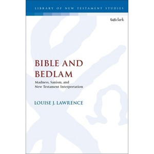 Bible and Bedlam - (Library of New Testament Studies) by  Louise J Lawrence (Paperback) - 1 of 1