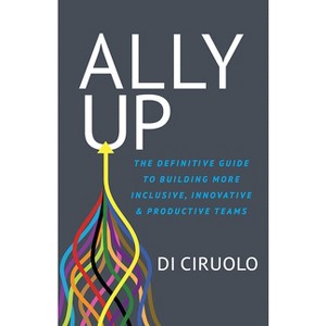 Ally Up - by  Di Ciruolo (Paperback) - 1 of 1