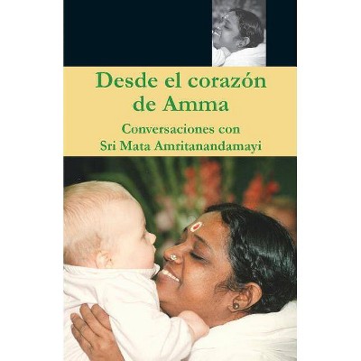 Desde el Corazón de Amma - by  Swami Amritaswarupananda Puri (Paperback)