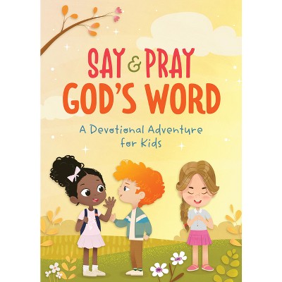Say and Pray God's Word - by  Tracy M Sumner (Paperback)