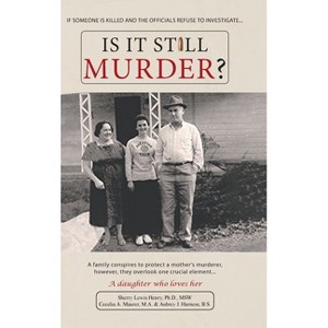Is It Still Murder - by  Msw Sherry Lewis Henry & M a Cecelia a Maurer & B S Aubrey J Harness (Hardcover) - 1 of 1