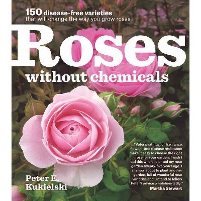 Roses Without Chemicals - by  Peter E Kukielski (Paperback)