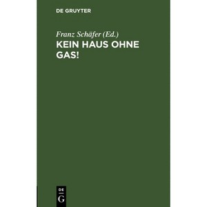 Kein Haus Ohne Gas! - 8th Edition by  Franz Schäfer (Hardcover) - 1 of 1