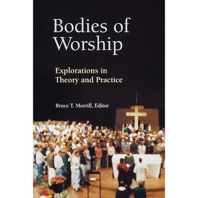 Bodies of Worship - by  Bruce T Morrill (Paperback)