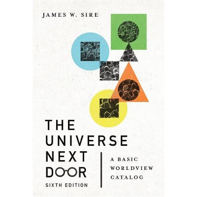 The Universe Next Door - 6th Edition by  James W Sire (Paperback)