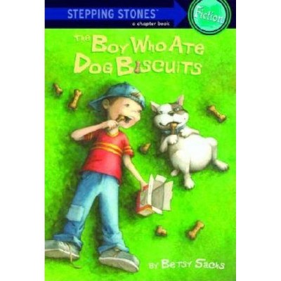 The Boy Who Ate Dog Biscuits - (Stepping Stone Book(tm)) by  Betsy Sachs (Paperback)