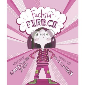Fuchsia Fierce - by  Christianne C Jones (Hardcover) - 1 of 1