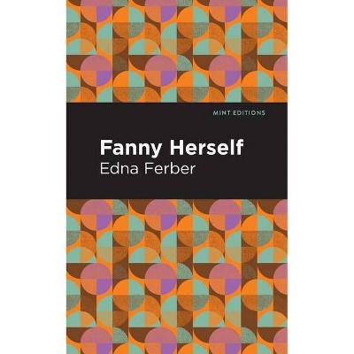 Fanny Herself - (Mint Editions) by  Edna Ferber (Paperback)