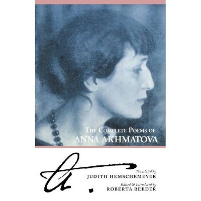 The Complete Poems of Anna Akhmatova - (Paperback)