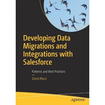 Developing Data Migrations and Integrations with Salesforce - by  David Masri (Paperback)