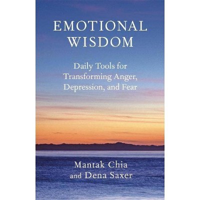 Emotional Wisdom - by  Mantak Chia & Dena Saxer (Paperback)