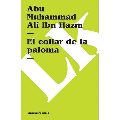 Collar de la Paloma - (Poesia (Linkgua)) by  Abu Muhammad Ali Ibn Hazm (Paperback)