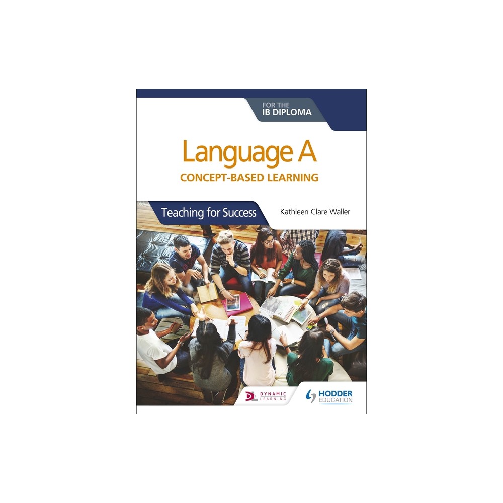 Language a for the IB Diploma: Concept-Based Learning - by Kathleen Clare Waller (Paperback)