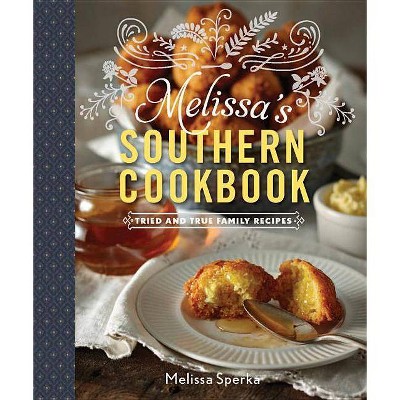 Melissa's Southern Cookbook - by  Melissa Sperka (Hardcover)