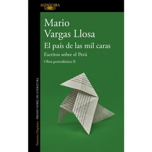 El País de Las Mil Caras: Escritos Sobre El Perú / A Country of a Thousand Faces: Writings about Peru - (Obra Periodística) by  Mario Vargas Llosa - 1 of 1