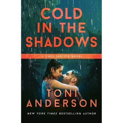 Cold in the Shadows - (Cold Justice) by  Toni Anderson (Paperback)