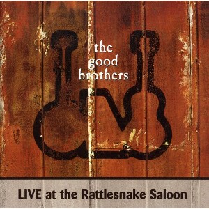 The Good Brothers - Live At Rattlesnake Saloon (CD) - 1 of 1