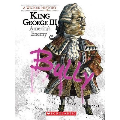 King George III (a Wicked History) - by  Philip Brooks (Paperback)