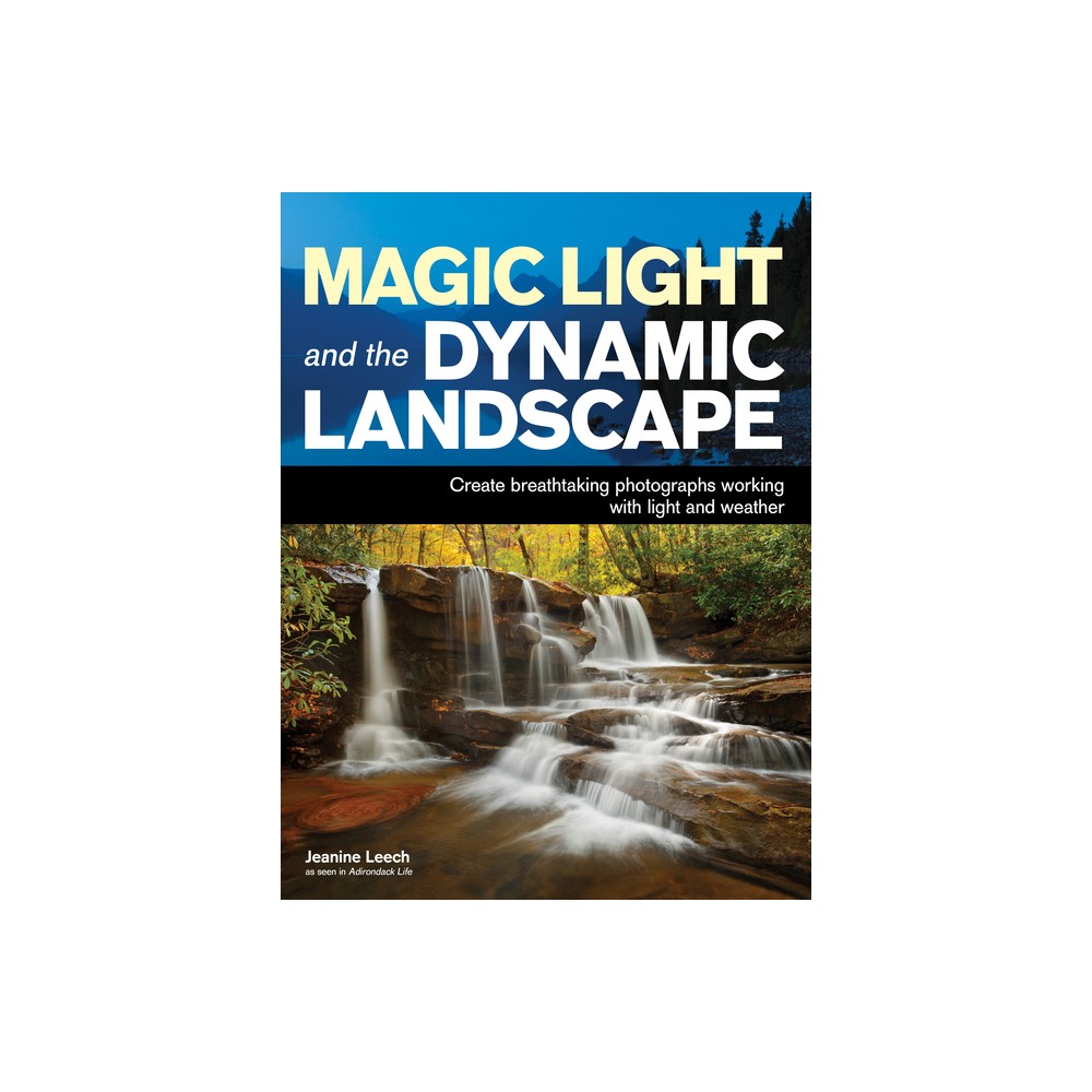 ISBN 9781608957293 product image for Magic Light and the Dynamic Landscape - by Jeanine Leech (Paperback) | upcitemdb.com