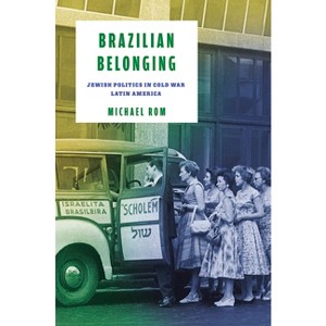 Brazilian Belonging - (Stanford Studies in Jewish History and Culture) by  Michael ROM (Hardcover) - 1 of 1