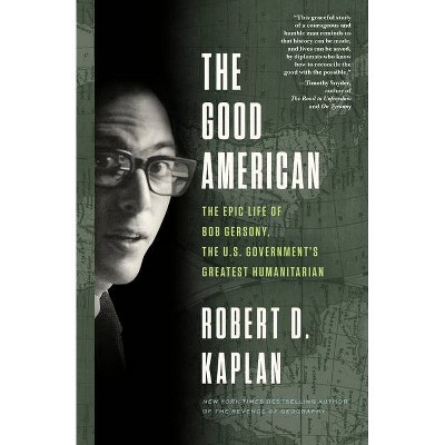 The Good American - by  Robert D Kaplan (Hardcover)