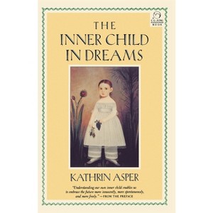 The Inner Child in Dreams - (C. G. Jung Foundation Books) by  Kathrin Asper (Paperback) - 1 of 1