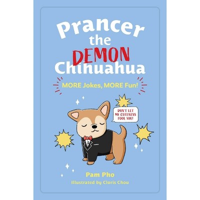 Prancer the Demon Chihuahua: More Jokes, More Fun! - by  Pam Pho (Paperback)