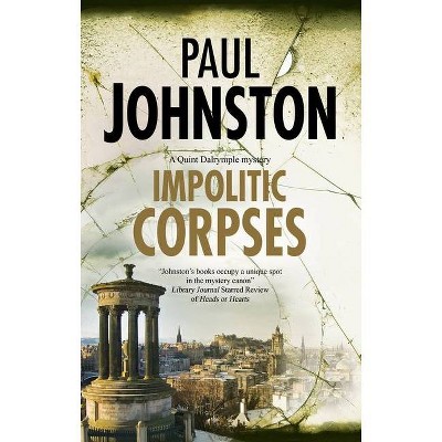 Impolitic Corpses - (Quint Dalrymple Mystery) Large Print by  Paul Johnston (Hardcover)