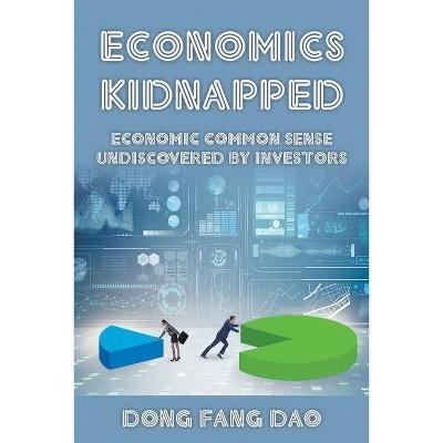 Economics Kidnapped - by  Dong Fang Dao (Paperback)