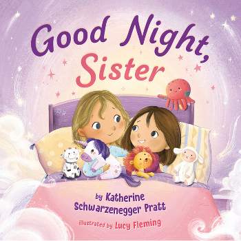 Good Night, Sister - by  Katherine Schwarzenegger Pratt (Hardcover)