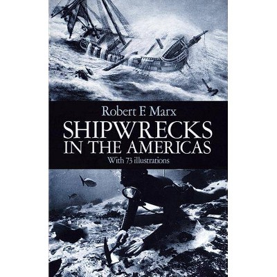 Shipwrecks in the Americas - by  Robert F Marx (Paperback)