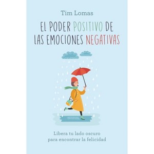 Poder Positivo de Las Emociones Negativas - by  Tim Lomas (Paperback) - 1 of 1