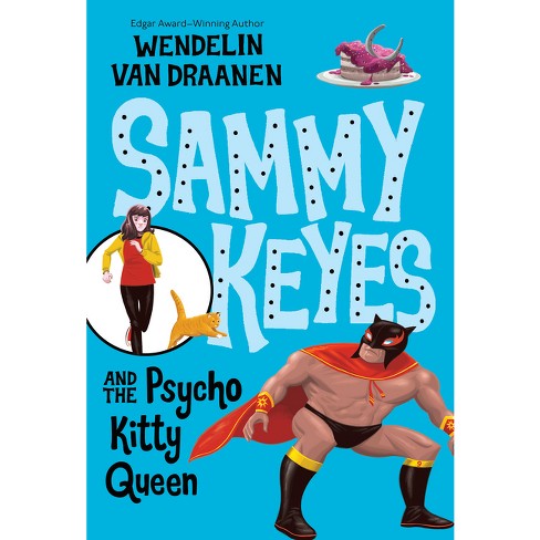 Sammy Keyes and the Psycho Kitty Queen - by  Wendelin Van Draanen (Paperback) - image 1 of 1