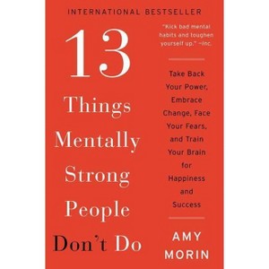 13 Things Mentally Strong People Don't Do - by Amy Morin - 1 of 1