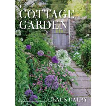 The Cottage Garden - by  Claus Dalby (Hardcover)