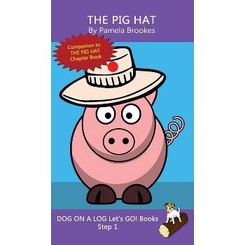 The Pig Hat - (Dog on a Log Let's Go! Books) by  Pamela Brookes (Hardcover)