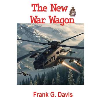 The New War Wagon Book 5 in the War on Crime Series - by  Frank G Davis (Paperback)