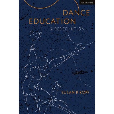 Dance Education - by  Susan R Koff (Paperback)